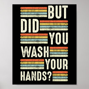 But Did You Wash Your Hands Hand Washing Hygiene Poster