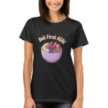 But First Açaí Cute Kawaii T-Shirt