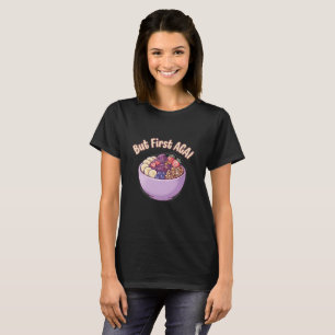 But First Açaí Cute Kawaii T-Shirt