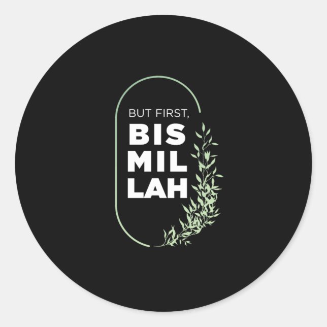 But First Bismillah Muslim Islam Allah Mosque Gift Classic Round Sticker (Front)