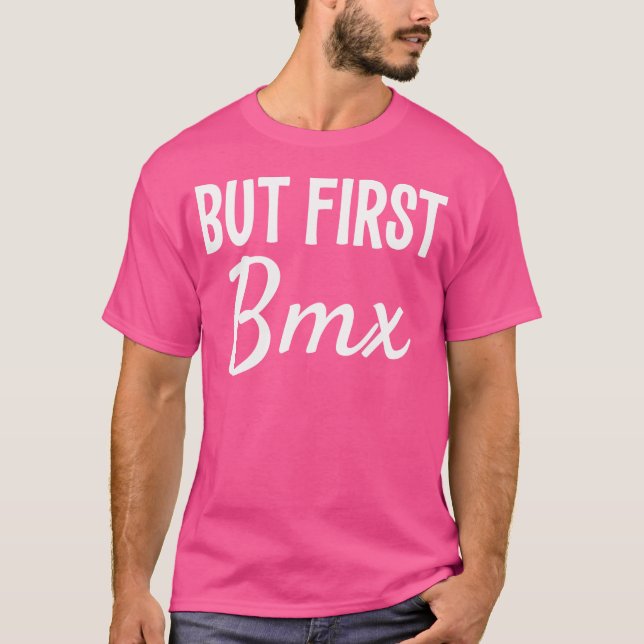 But First Bmx Funny T-Shirt (Front)