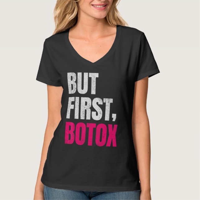 But First Botox   Sayings T-Shirt (Front)