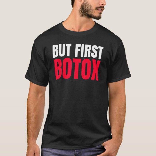 But First Botox T-Shirt (Front)