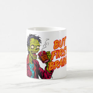 But First Brains Mug   Funny Zombie Coffee Cup