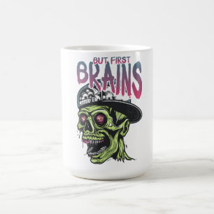 But First Brains Zombie Mug   Funny Horror Coffee