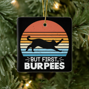 But first, burpees Cat Owner Workout Retro Graphic Ceramic Ornament
