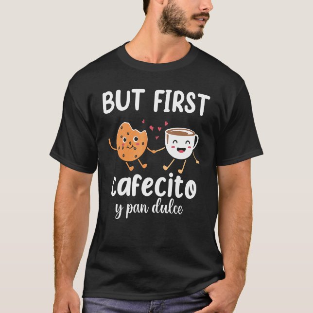 But First Cafecito Pan Dulce Latina Mum Cute Spani T-Shirt (Front)