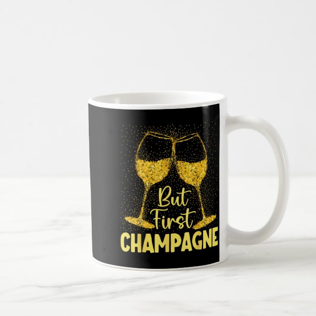 But First Champagne Funny New Year Holiday-season  Coffee Mug (Right)