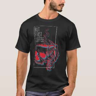 But First Coffee 1 T-Shirt