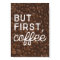 But First, Coffee | Art Print