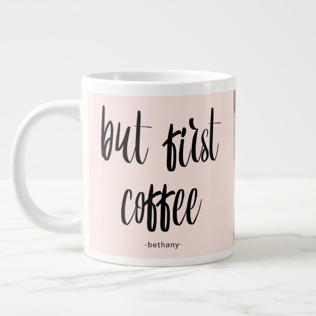 But First Coffee Blush Add Photo and Name Large Coffee Mug (Left)
