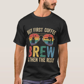 But First Coffee Brew & Then The Rest Retro Vintag T-Shirt