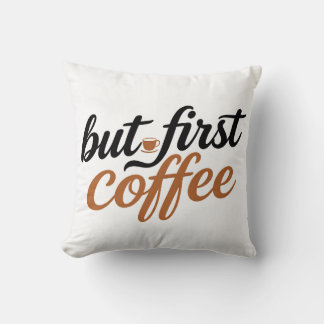 But First Coffee Brush Script Typography Quote Cushion