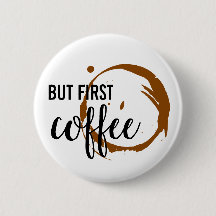 But First Coffee Button