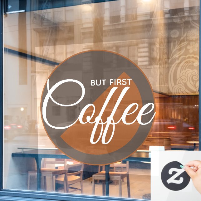 But First Coffee - caffeine addict Window Cling (Cafe Window)
