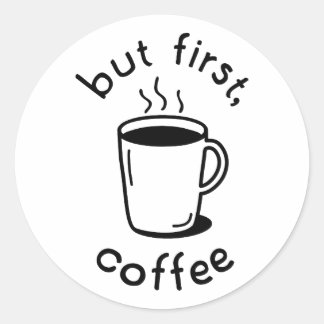 But First, Coffee Classic Round Sticker