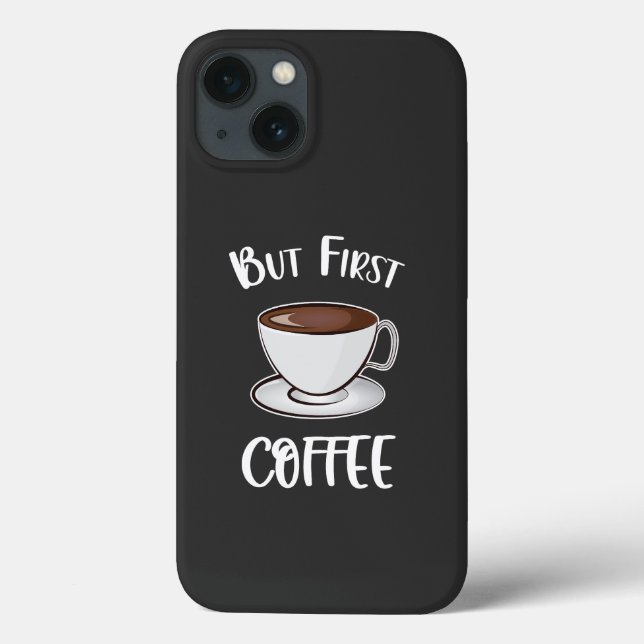 But First Coffee - Coffee Lover Case-Mate iPhone Case (Back)