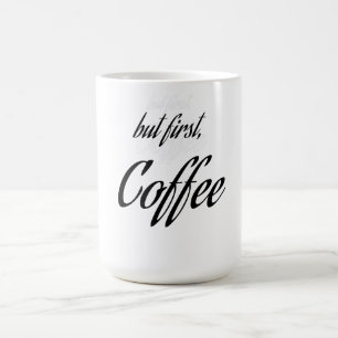 " but first, coffee " Coffee Lover, Coffee design Mug