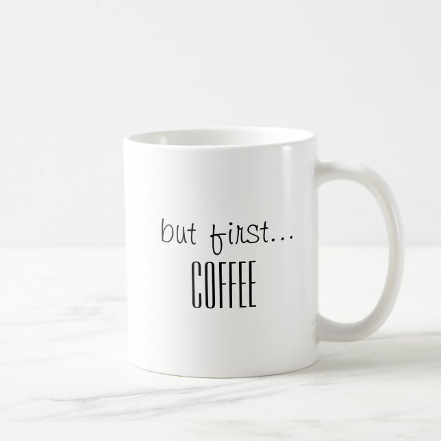 But First Coffee, Coffee Lover's Mug, Coffee Quote Mug (Right)