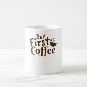 But First Coffee Coffee Mug