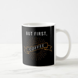 But First, Coffee Coffee Mug