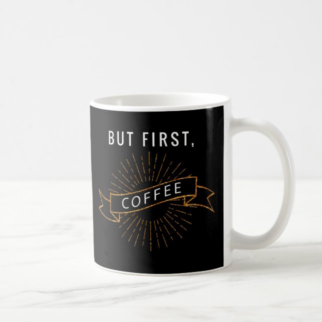 But First, Coffee Coffee Mug (Right)