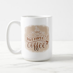 But First Coffee Coffee Mug