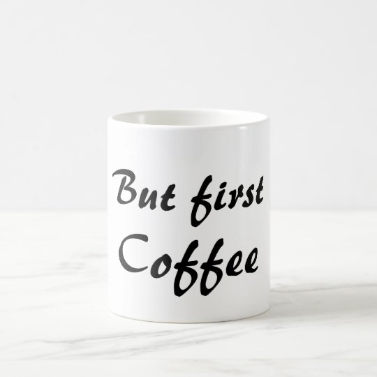 But First Coffee (Coffee Mug) Coffee Mug