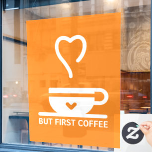 But first coffee, coffee shop window cling