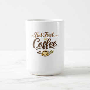 But First, Coffee – Cozy Typography Design Mug