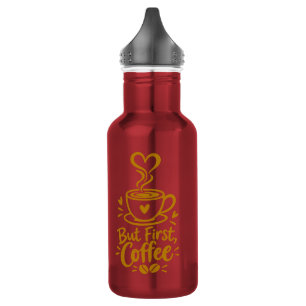 But First Coffee Cute Coffee Lover Gift 532 Ml Water Bottle