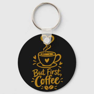 But First Coffee Cute Coffee Lover Gift Key Ring