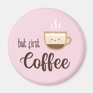 But first coffee cute cup of coffee on light pink magnet