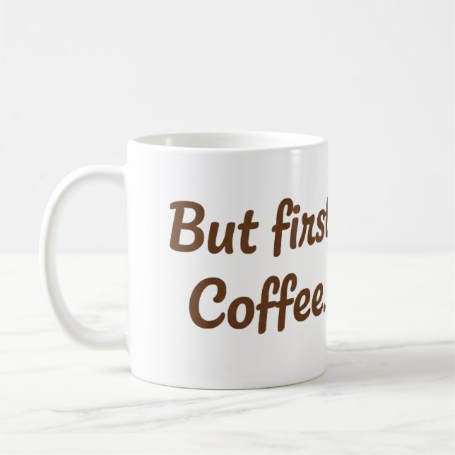 But First, Coffee – Cute Script Typography Mug (Left)