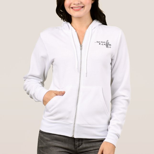 But First Coffee Full Zip Hoodie (Front)