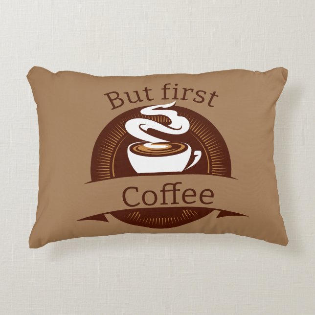 But First Coffee Fun Caffeine Addict Quote Decorative Cushion (Front)