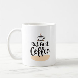 But First, Coffee   Fun Modern Mug Design