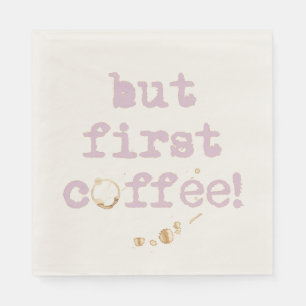 But First Coffee Fun Typography with Coffee Stain Napkin