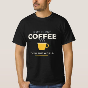 But First Coffee Funny Caffeine Lover T-Shirt