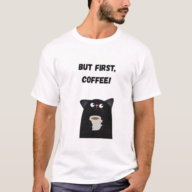 But first, coffee! Funny Cat T-Shirt (Front)