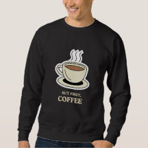 But First, Coffee Funny Coffee Lover