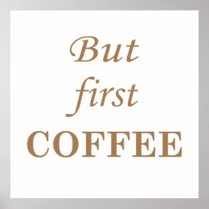 But first coffee funny sayings poster
