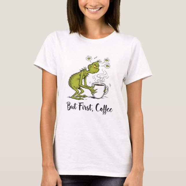 But First Coffee Grumpy Green Cartoon Coffee Lover T-Shirt (Front)
