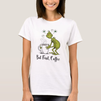 But First Coffee Grumpy Green Cartoon Coffee Lover T-Shirt