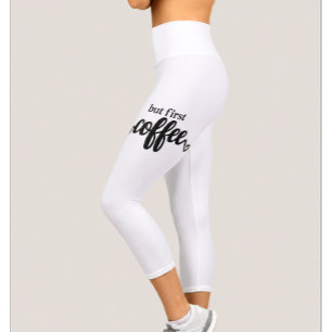 But First Coffee High Waisted Capri Leggings