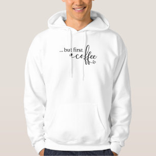 But First Coffee Hoodie for Coffee Lovers