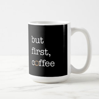 But First Coffee - Inspirational Mug