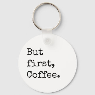 But First Coffee Key Ring
