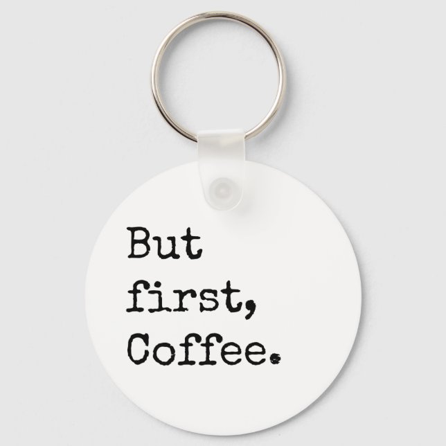 But First Coffee Key Ring (Front)