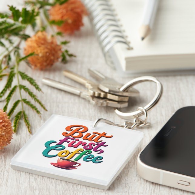 But First, Coffee Key Ring (Front Right)